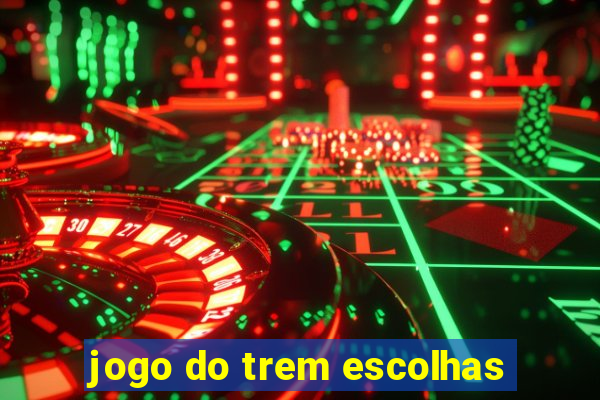 jogo do trem escolhas